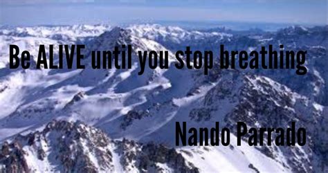 Nando Parrado | Strong words, Visual communication, Natural landmarks