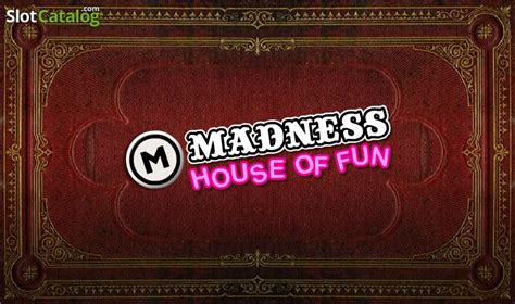 Madness House of Fun Slot - Free Demo & Game Review