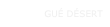 GUÉ DÉSERT