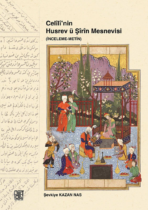 First page of “Celîlî'nin Husrev ü Şîrîn Mesnevisi (İnceleme-Metin), 2017, Palet yayınları, Konya.”