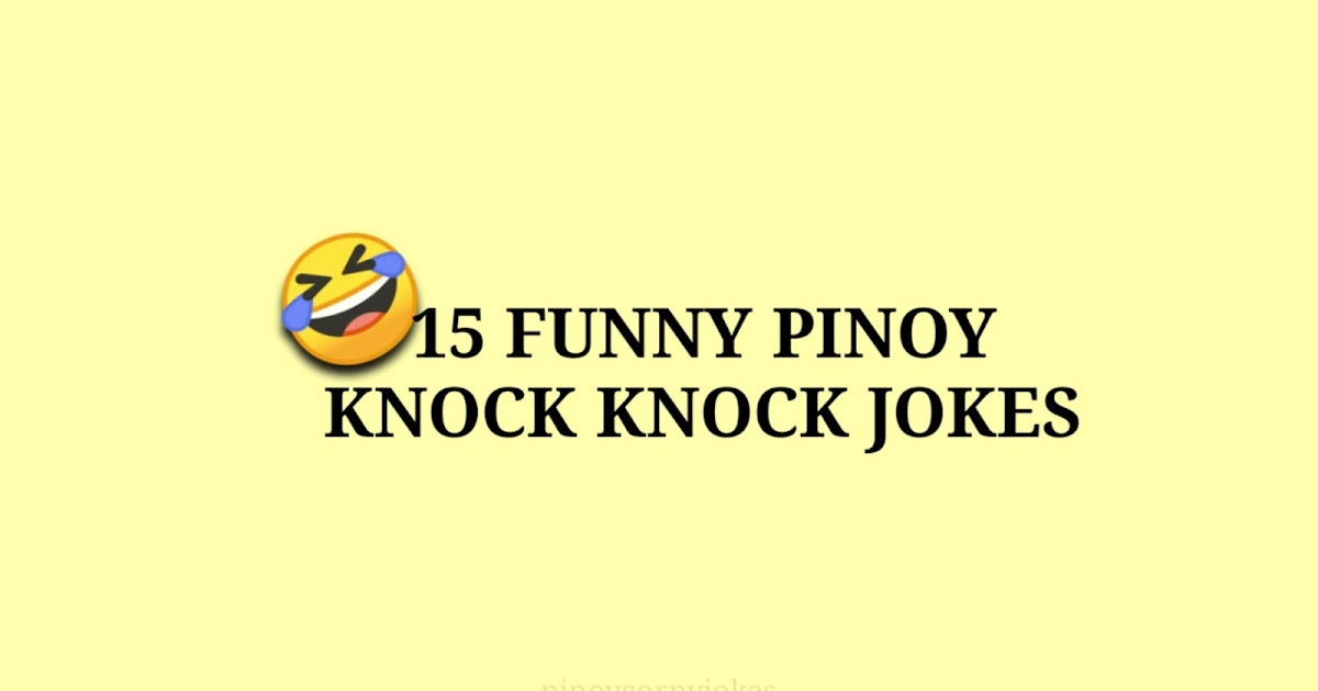 Knock Knock Jokes Tagalog Nakakakilig - BrianChamplin Blog