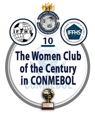 The Women Club of the Century in CONMEBOL.
