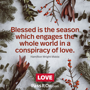 Blessed is the season which engages the whole world in a conspiracy of love. #<Author:0x00007fc4deaf3958>