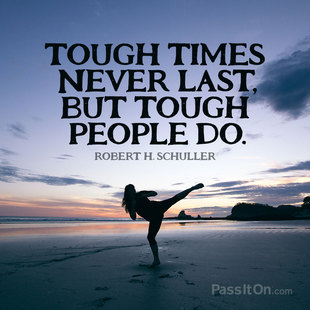 Tough times never last, but tough people do. #<Author:0x00007fc4deb03e70>