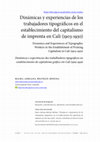 Research paper thumbnail of Dinámicas y experiencias de los trabajadores tipográficos en el establecimiento del capitalismo de imprenta en Cali (1903-1930)