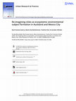 Research paper thumbnail of Re-imagining cities as ecosystems: environmental subject formation in Auckland and Mexico City