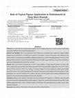 Research paper thumbnail of Role of Topical Papaya Application in Debridement of Deep Burn Wounds