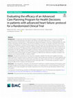 Research paper thumbnail of Evaluating the efficacy of an Advanced Care Planning Program for Health Decisions in patients with advanced heart failure: protocol for a Randomized Clinical Trial