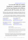 Research paper thumbnail of Los ríos del Valle de Londres: fundación y traslado de la ciudad de San Juan Bautista de la Ribera, gobernación del Tucumán, 1607-1613