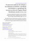 Research paper thumbnail of Os processos judiciais de medição e sua utilização na história: a produção do território e a apropriação de recursos na Serra de Taquari, Brasil Meridional, séculos XVIII e XIX