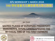 Research paper thumbnail of Jan Turek 2024: Sacred places of European Prehistory: Monuments, Ritual landscapes and the Mythical time of the first farmers. NTU Department of Anthropology workshop 1.3. 2024