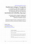 Research paper thumbnail of Excluir para integrar. Excepción y construcción de estado en la historia de los territorios nacionales de Colombia, 1843-1940