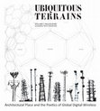 Research paper thumbnail of Ubiquitous Terrains: Architectural Place and the Poetics of Global Digital Wireless