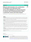 Research paper thumbnail of Efficient administration of a combination of nifedipine and sildenafil citrate versus only nifedipine on clinical outcomes in women with threatened preterm labor: a systematic review and meta-analysis