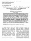 Research paper thumbnail of Health and wellness in Southern Africa: Incorporating indigenous and western healing practices