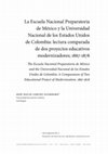 Research paper thumbnail of La Escuela Nacional Preparatoria de México y la Universidad Nacional de los Estados Unidos de Colombia: lectura comparada de dos proyectos educativos modernizadores; 1867-1878