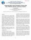 Research paper thumbnail of Integrating Block chain Technology to Harness Big Data: Methods, Obstacles, and Future Outlook