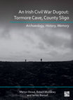 Research paper thumbnail of An Irish Civil War dugout: Tormore Cave, Sligo. Archaeology, History, Memory by M. Dowd, R. Mulraney and J. Bonsall