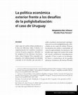 Research paper thumbnail of La política económica exterior frente a los desafíos de la poliglobalización: el caso de Uruguay