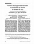 Research paper thumbnail of Violencia sexual y problemas asociados en una muestra de usuarias de un centro de salud