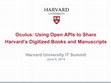 Research paper thumbnail of Oculus: Using Open APIs to Share Harvard’s Digitized Books and Manuscripts (4th Annual Harvard University IT Summit, 2014)