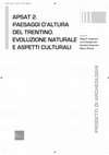 Research paper thumbnail of D.E. ANGELUCCI, L. CASAGRANDE, A. COLECCHIA, M. ROTTOLI (eds.), APSAT 2. Paesaggi d'altura del Trentino. Evoluzione naturale e aspetti culturali