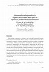 Research paper thumbnail of Desarrollo del aprendizaje significativo como base para el ejercicio profesional universitario El caso de la Facultad de Derecho (Universidad de la República, Uruguay) (2012)