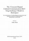 Research paper thumbnail of The ‘Crescent-Shaped Cultural-Communication Belt’: Tong Enzheng’s Model in Retrospect  (edited volume)