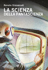 Research paper thumbnail of La scienza della fantascienza [terza edizione accresciuta e completamente rifatta]