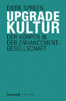 Research paper thumbnail of Upgradekultur. Der Körper in der Enhancement-Gesellschaft