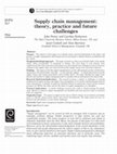 Research paper thumbnail of Supply chain management: theory, practice and future challenges