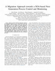 Research paper thumbnail of A migration approach towards a SOA-based next generation process control and monitoring