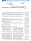 Research paper thumbnail of Behavioral Public Administration: Combining Insights from Public Administration and Psychology