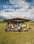 Research paper thumbnail of La importancia de las memorias en Colombia. Breve balance de una década de apuestas y retos para el porvenir