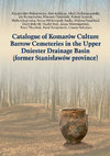 Research paper thumbnail of Catalogue of Komarów Culture Barrow Cemeteries in the Upper Dniester Drainage Basin (former Stanisławów province), Archaeologia Bimaris, Monographies, vol. 8, Poznań 2016