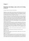 Research paper thumbnail of Book Chapter:  Beginnings and endings: A play on the art of writing, in one act