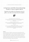 Research paper thumbnail of An Experiment with Public-Oriented Knowledge Transfer: A Video on Quebec' s Bill 10