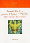 Research paper thumbnail of Raimondo della Torre patriarca di Aquileia (1273-1299). Politico, ecclesiastico, abile comunicatore, Edizioni dell'Orso, Alessandria 2009