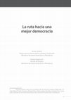 Research paper thumbnail of La Ruta hacia una mejor democracia. Reformas políticas en Chile 2014-2016