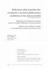 Research paper thumbnail of Reflexiones sobre la producción, circulación y uso de las publicaciones académicas en las ciencias sociales