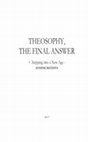 Research paper thumbnail of THEOSOPHY, THE FINAL ANSWER - STEPPING INTO A NEW AGE - PREVIEW