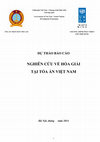 Research paper thumbnail of BÁO CÁO   NGHIÊN CỨU VỀ HÒA GIẢI  TẠI TÒA ÁN VIỆT NAM - Research report on court annexed mediation in Vietnam