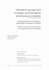 Research paper thumbnail of Abriendo la caja negra de la tecnología: una historiografía de las técnicas en Colombia