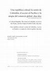 Research paper thumbnail of Una república colosal: la unión de Colombia, el acceso al Pacífico y la utopía del comercio global, 1819-1830