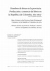 Research paper thumbnail of Hombres de letras en la provincia. Producción y comercio de libros en la República de Colombia, 1821-1874