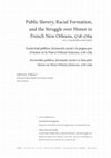 Research paper thumbnail of Public Slavery, Racial Formation, and the Struggle over Honor in French New Orleans, 1718-1769