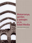 Research paper thumbnail of CARLOS LALIENA CORBERA (coord.), Matarranya, gentes y paisajes en la Edad Media, Valderrobres y Zaragoza, 2016. ISBN. 978-84-608-4918-6