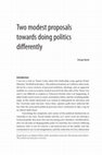 Research paper thumbnail of Two modest proposals for doing politics differently