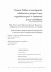 Research paper thumbnail of Historia Pública e investigación colaborativa: perspectivas y experiencias para la coyuntura actual colombiana