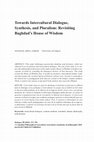 Research paper thumbnail of Towards Intercultural Dialogue, Synthesis and Pluralism: Revisiting Baghdad's House of Wisdom.